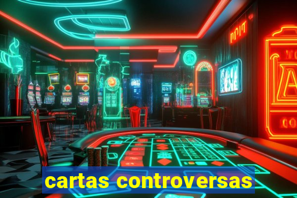 cartas controversas